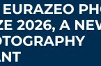 فراخوان بین‌المللی گرنت عکاسی «Eurazeo 2026»؛ بستری برای تحقق پروژه‌های عکاسانه در قاره اروپا